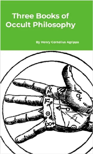 Three Books of Occult Philosophy by Agrippa, Henry Cornelius