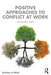 Positive Approaches to Conflict at Work by Suzanna Tan