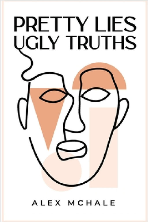 Pretty Lies / Ugly Truths by Alex McHale