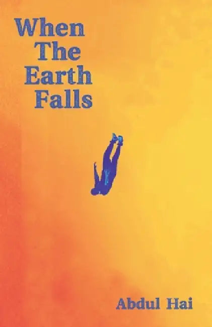 When the Earth Falls by Abdul Hai