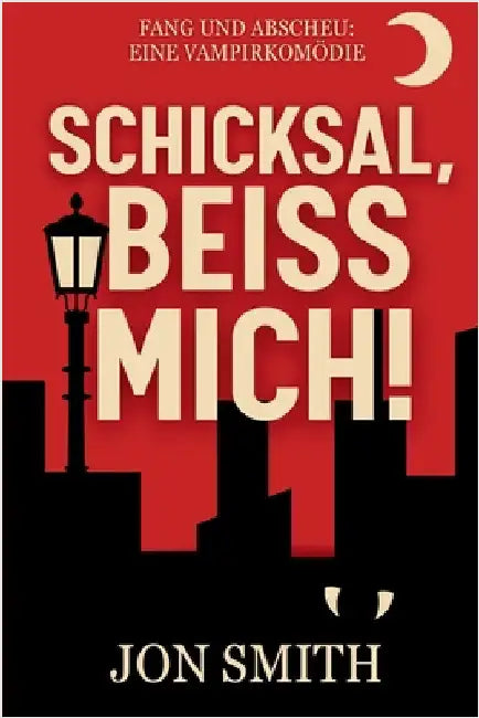 Schicksal, beiß mich! by Smith, Jon