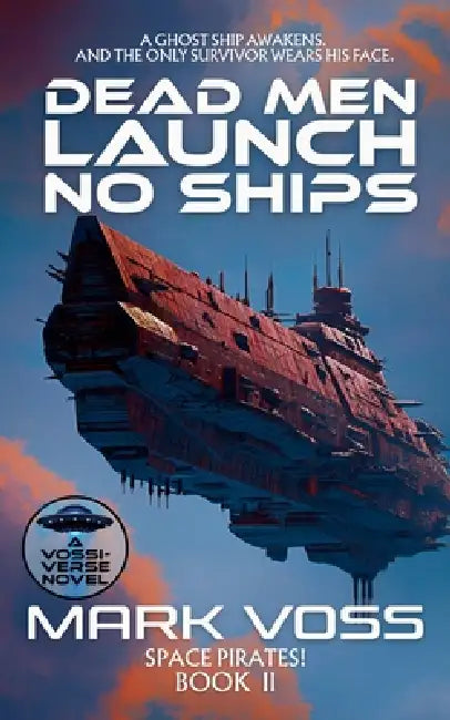 Dead Men Launch No Ships: A Science-Fiction Mystery by Mark Voss