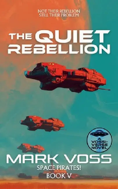 The Quiet Rebellion: A Science-Fiction Adventure by Mark Voss