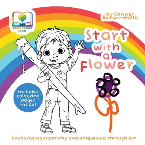 Start With A Flower: Encouraging Creativity and Uniqueness Through Art by Conner Bevan-Wallis, Izzy and Jack, Jack Bean