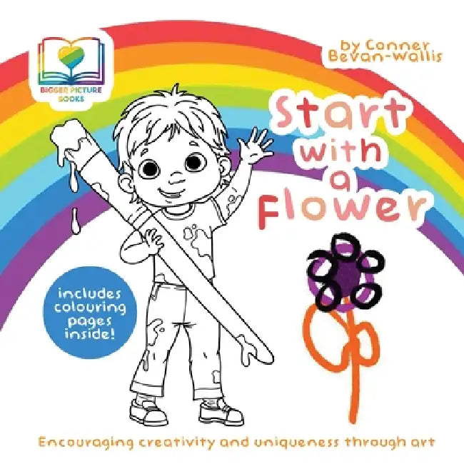 Start With A Flower: Encouraging Creativity and Uniqueness Through Art by Conner Bevan-Wallis, Izzy and Jack, Jack Bean