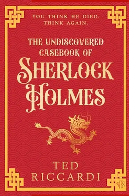 The Undiscovered Casebook of Sherlock Holmes by Ted Riccardi