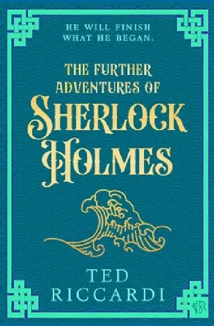 The Further Adventures of Sherlock Holmes by Ted Riccardi