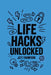 Life Hacks Unlocked: Awesome, Useful, Handy Tricks to Make Life Easier by Jett Thompson