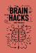 Brain Hacks: Life-Changing Strategies to Improve Executive Functioning by Jett Thompson