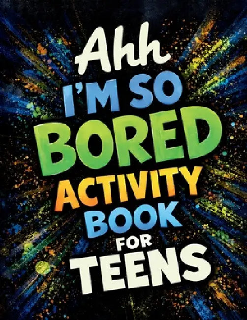 Ahh I'm So Bored Activity Book for Teens: Stuff to Do When Bored, Trivia Stuff, Fun Gift Sets for Teens by Jane Thome, Journey Together Publishing