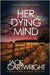 Her Dying Mind by Cartwright, Jack