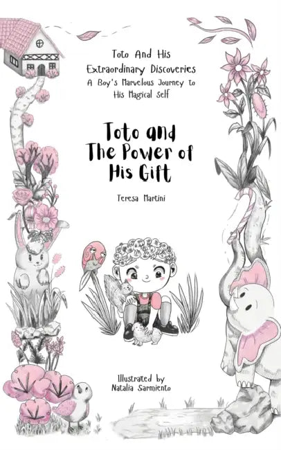 Toto and The Power of His Gift by Teresa Martini, Natalia Sarmiento