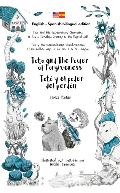 Toto and The Power of forgiveness / Totó y el poder del perdón (Bilingual edition English - Spanish) by Teresa Martini, Natalia Sarmiento