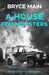 A House For Monsters by Bryce Main