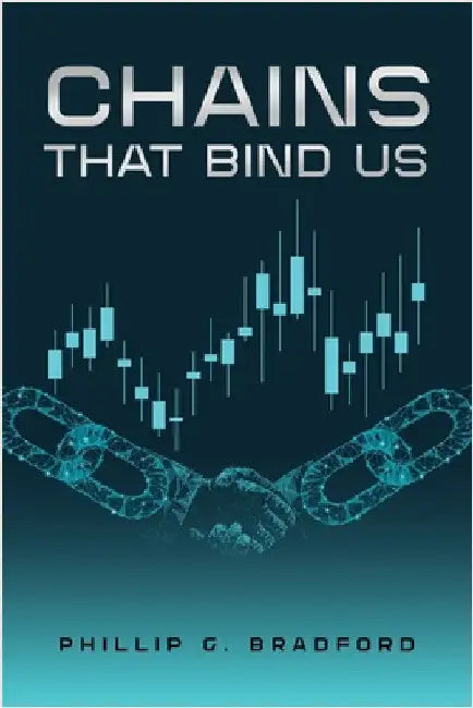 Chains that bind us by Bradford, Phillip