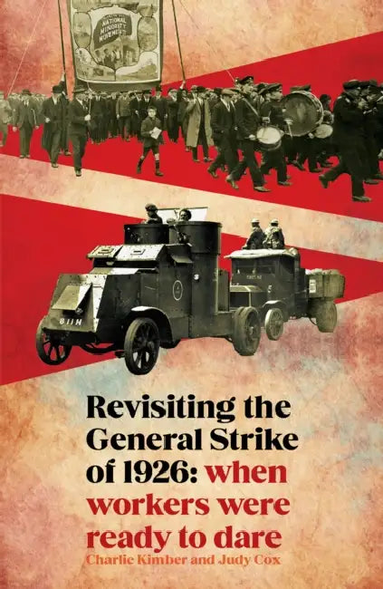 Revisiting the General Strike of 1926: When Workers Were Ready To Dare by Charlie Kimber