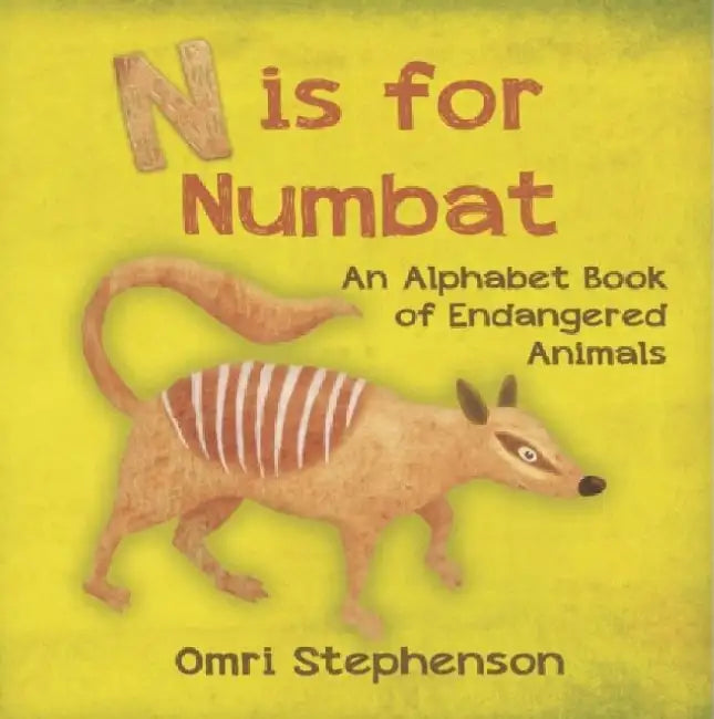 N is for Numbat - An Alphabet Book of Endangered Animals by Omri Stephenson