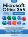 Microsoft Office 365 Bible: 10:1 Mastery Excel in Your Profession, Enhance Time Management, and Foster Exceptional Collaboration [III EDITION] by Kevin Pitch