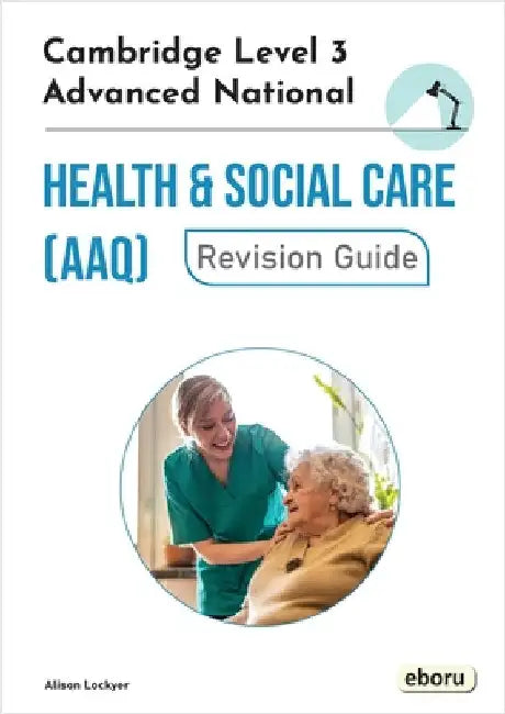 Cambridge Level 3 Advanced National in Health and Social Care (AAQ) Revision Guide by Lockyer, Alison