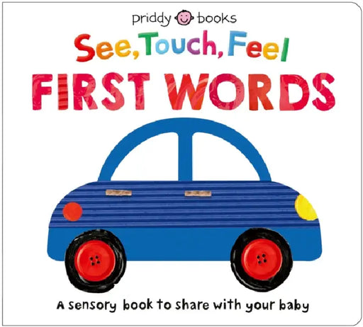 See, Touch, Feel: First Words: A sensory book to share with your baby by Priddy Books