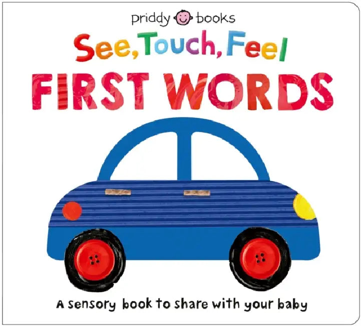 See, Touch, Feel: First Words: A sensory book to share with your baby by Priddy Books