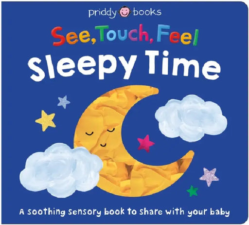 See, Touch, Feel: Sleepy Time: A soothing sensory book to share with your baby by Priddy Books