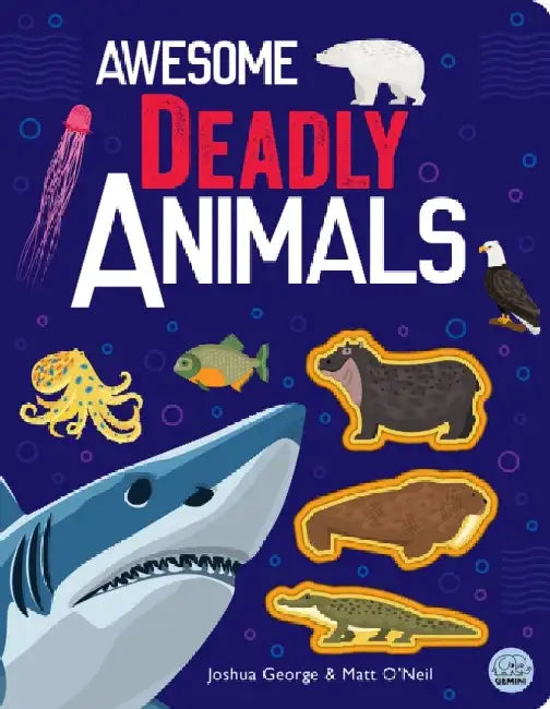 Awesome Deadly Animals by Joshua George