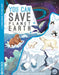 You Can Save Planet Earth by Melanie Hibbert