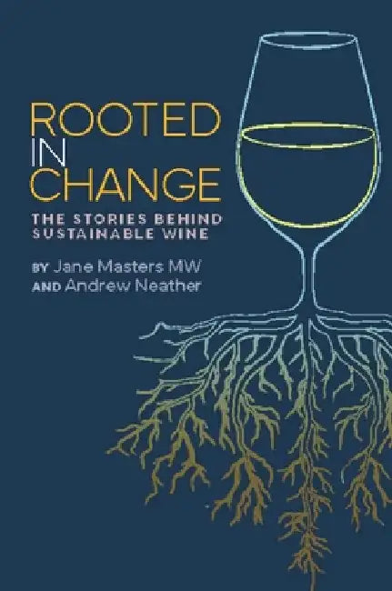 Rooted in Change: The Stories Behind Sustainable Wine by Masters Mw, Jane