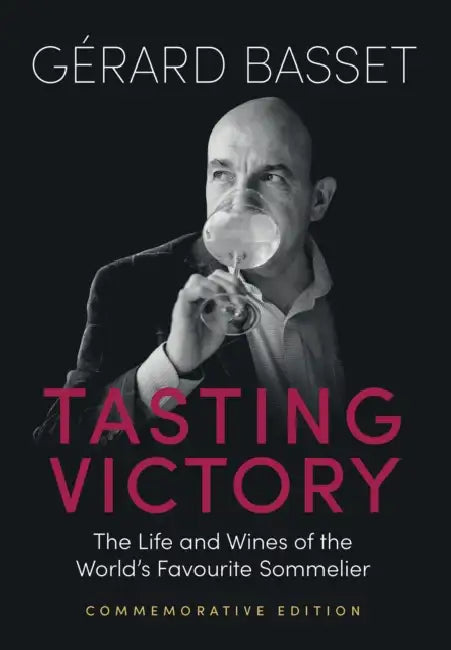 Tasting Victory (Commemorative Edition): The Life and Wines of the World's Favourite Sommelier by Gérard Basset