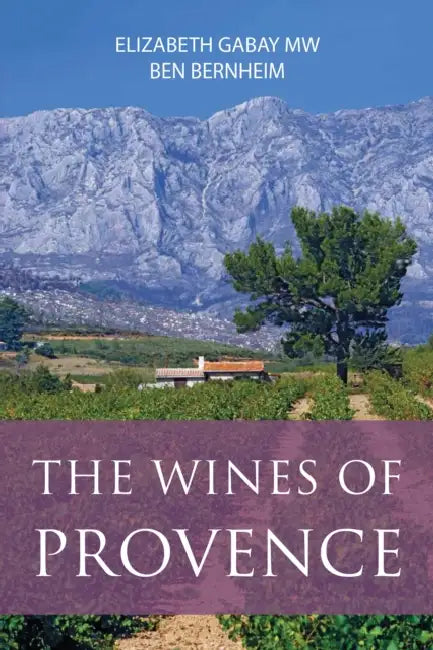 The Wines of Provence by Elizabeth Gabay, Ben Bernheim