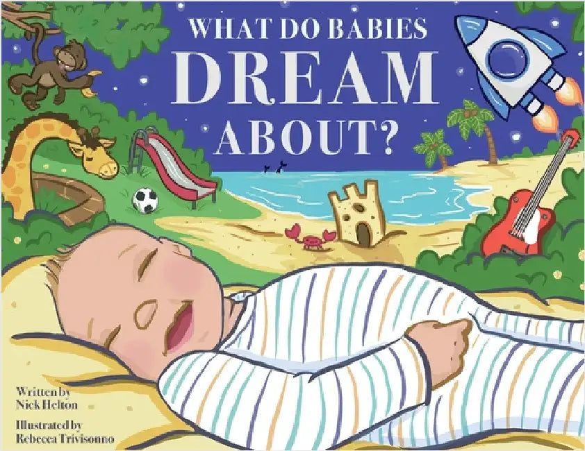 What Do Babies Dream About? by Helton, Nick