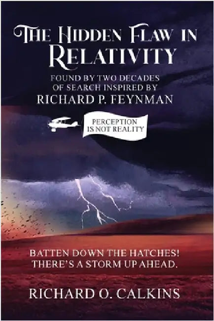 The Hidden Flaw in Relativity by O. Calkins, Richard