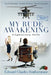 My Rude Awakening YOUNG ADULT: A Combat Pilot's Memoir of Purpose, Peril, and Adventure by Featherstone, Edward Charles