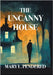 The Uncanny House by Pendered, Mary L.