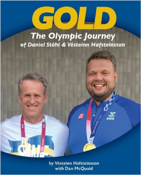 Gold: The Olympic Journey of Daniel Ståhl & Vésteinn Hafsteinsson by Vésteinn Hafsteinsson, Daniel McQuaid