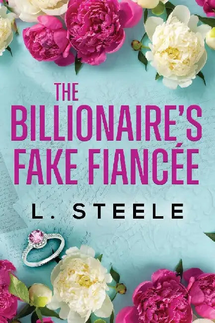 The Billionaire's Fake Fiancée: Standalone Fake Relationship Office Romance by L. Steele