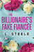 The Billionaire's Fake Fiancée: Standalone Fake Relationship Office Romance by L. Steele