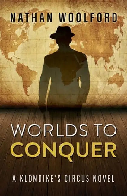 Worlds To Conquer: A Klondike's Circus Novel by Nathan Woolford