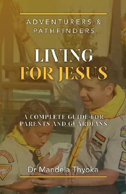 Adventurers and Pathfinders Living for Jesus by Mandela Thyoka