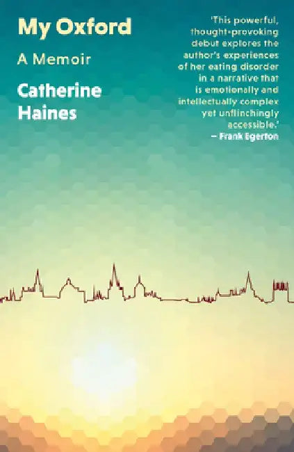 My Oxford: A Memoir by Catherine Haines