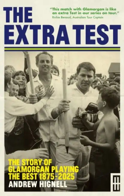 The Extra Test: The Story of Glamorgan Playing the Best: 1875 - 2025 by Andrew Hignell