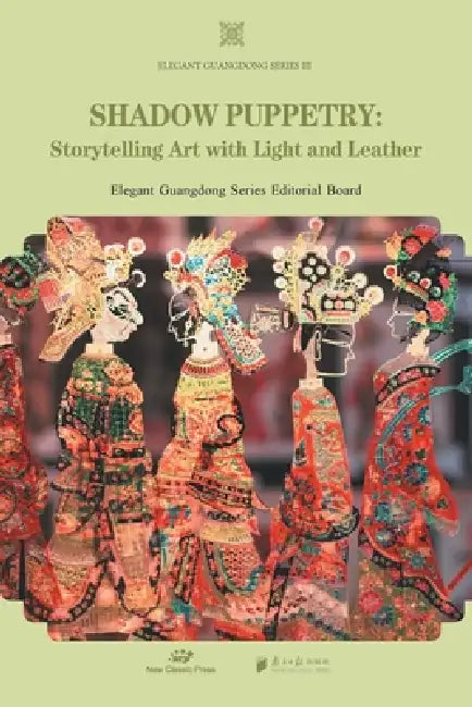 Shadow Puppetry/皮影 by Elegant Guangdong Series Editorial Bo