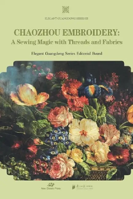 Chaozhou Embroidery/潮绣 by Elegant Guangdong Series Editorial Bo