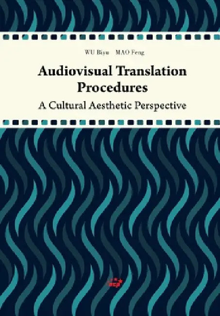 Audiovisual Translation Procedures: A Cultural Aesthetic Perspective/电影美学 by Mao Feng Wu Biyu