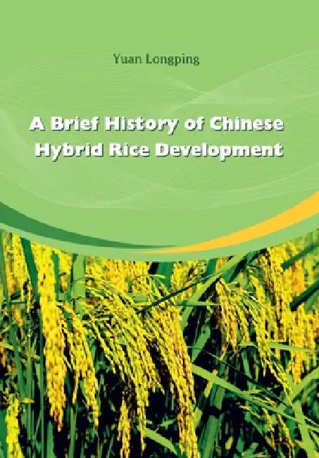A Brief History of Chinese Hybrid Rice Development/中国杂交水稻发展简史 by Yuan Longping