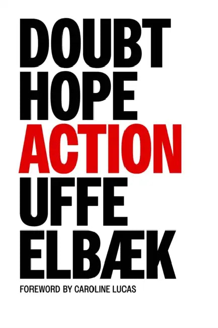 Doubt, Hope, Action: Invitation to a Gentle Revolution by Uffe Elbaek