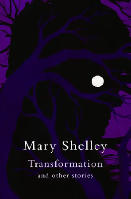 Transformation and other stories (Legend Classics) by Mary Shelley