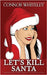 Let's Kill Santa: A Matilda Plum Contemporary Holiday Fantasy Novella by Whiteley, Connor