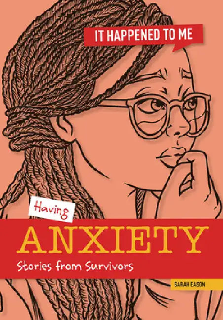 Having Anxiety: Stories from Survivors by Sarah Eason